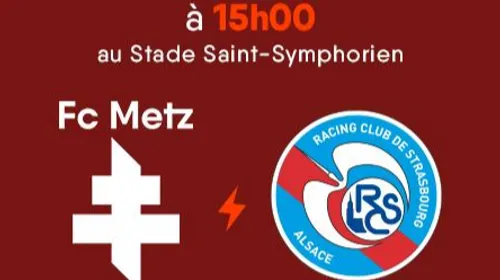 FC METZ - STRASBOURG : VOS PLACES POUR LE DERBY DE L'EST !